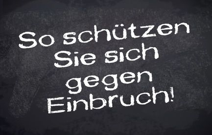 Vergessen Sie nicht sich ausreichend gegen Einbrecher zu schützen!